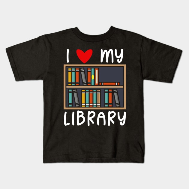 I Love My Library Kids T-Shirt by maxdax